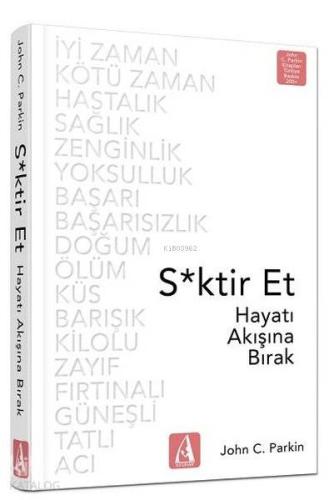 S*ktir Et - Hayatı Akışına Bırak - Kitapiks.com