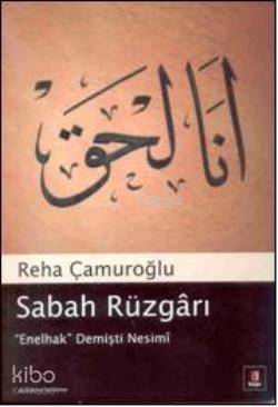 Sabah Rüzgârı; Enelhak Demişti Nesimî - Kitapiks.com