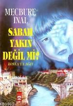 Sabah Yakın Değil Mi; Bosna'ya Ağıt - Kitapiks.com