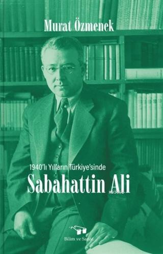 Sabahattin Ali; 1940'lı Yılların Türkiye'sinde - Kitapiks.com