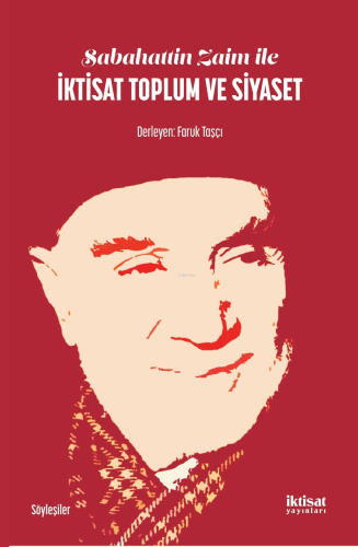 Sabahattin Zaim ile İktisat Toplum ve Siyaset - Kitapiks.com