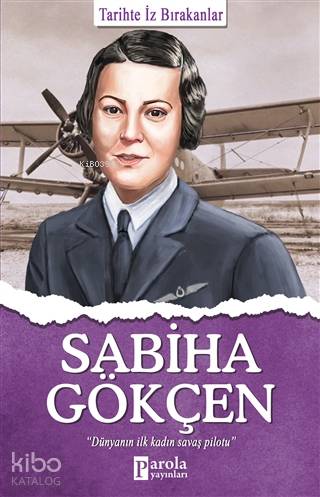 Sabiha Gökçen; Tarihte İz Bırakanlar