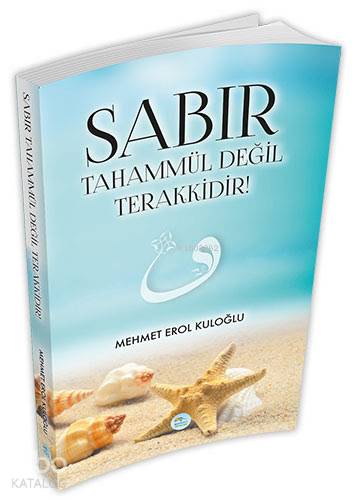 Sabır Tahammül Değil Terakkidir!