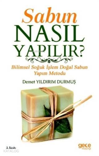 Sabun Nasıl Yapılır ?; Bilimsel Soğuk İşlem Doğal Sabun Yapım Metodu