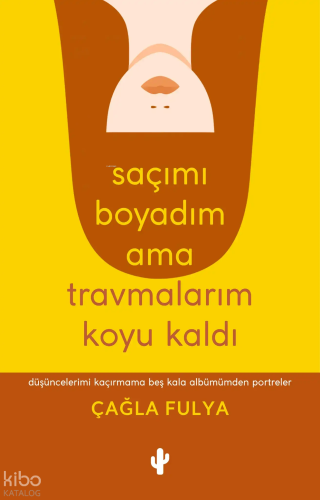 Saçımı Boyadım ama Travmalarım Koyu Kaldı