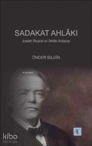 Sadakat Ahlakı; Josiah Royceun Ahlâk Anlayışı