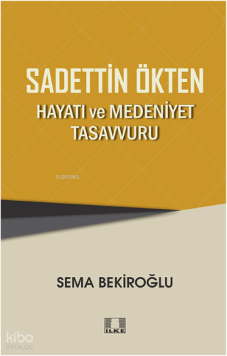 Sadettin Ökten “Hayati Ve Medeniyet Tasavvuru”