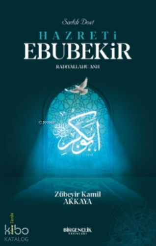 Sadık Dost Hazreti Ebubekir (RA)