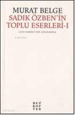 Sadık Özben'in Toplu Eserleri 1