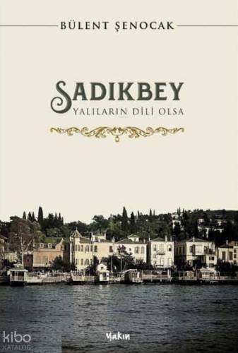 Sadıkbey;Yalıların Dili Olsa