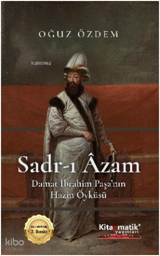 Sadr-ı Âzam Damat İbrahim Paşa’nın Hazin Öyküsü