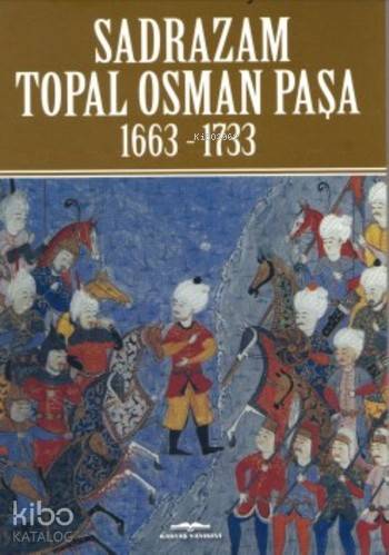 Sadrazam Topal Osman Paşa; 1663-1733
