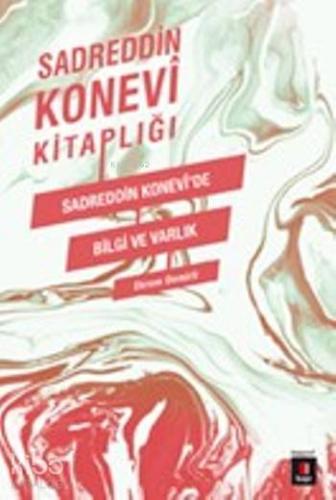 Sadreddin Konevi'de Bilgi Ve Varlık - Kitapiks.com