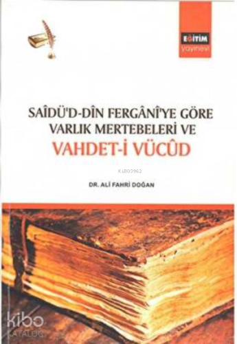 Sadü`d - Din Fergani`ye Göre Varlık Mertebeleri ve Vahdet-i Vücud - Ki
