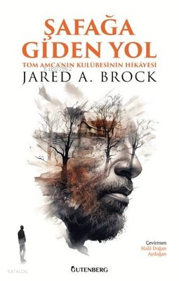 Şafağa Giden Yol - Tom Amca'nın Kulübesinin Hikayesi