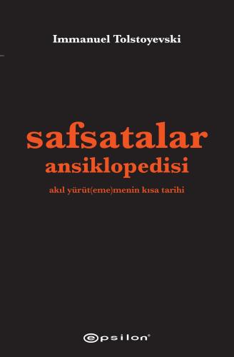 Safsatalar Ansiklopedisi; Akıl Yürüt(eme)menin Kısa Tarihi - Kitapiks.