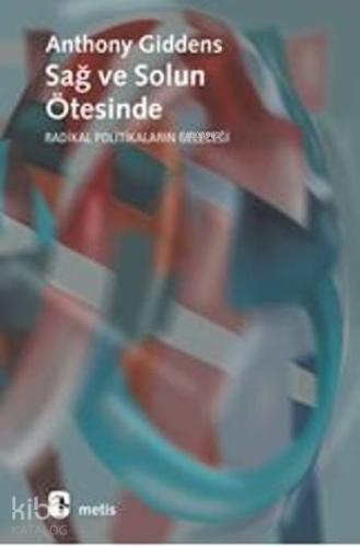 Sağ ve Solun Ötesinde; Radikal Politikaların Geleceği - Kitapiks.com