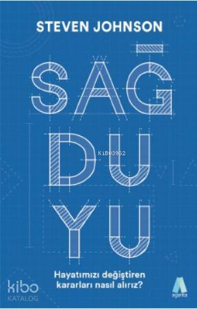 Sağduyu Hayatımızı Değiştiren Kararları Nasıl Alırız?