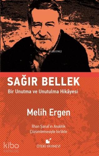 Sağır Bellek - Ciltli; Bir Unutma ve Unutulma Hikayesi