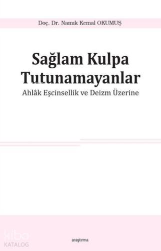 Sağlam Kulpa Tutunamayanlar; Ahlak Eşcinsellik ve Deizm Üzerine