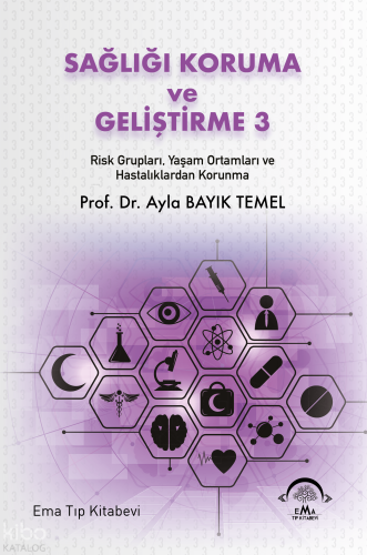 Sağlığı Koruma ve Geliştirme 3 ;Risk Grupları, Yaşam Ortamları ve Hastalıklardan Korunma
