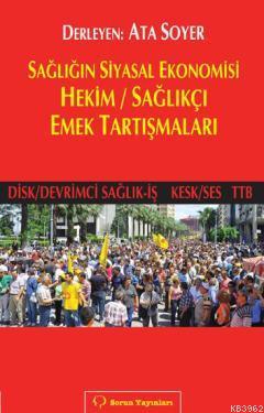 Sağlığın Siyasal Ekonomisi; Hekim / Sağlıkçı Emek Tartışmaları - Kitap