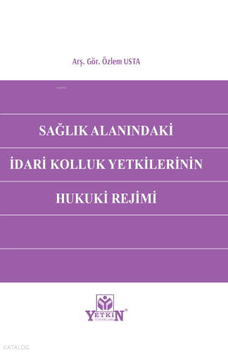 Sağlık Alanındaki İdari Kolluk Yetkilerinin Hukuki Rejimi