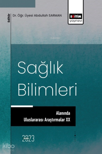 Sağlık Bilimleri Alanında Uluslararası Araştırmalar XX
