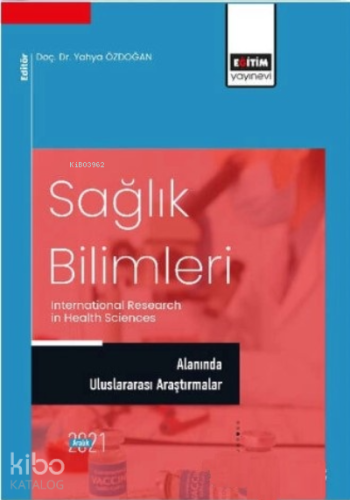 Sağlık Bilimleri;;Alanında Uluslararası Araştırmalar - Kitapiks.com