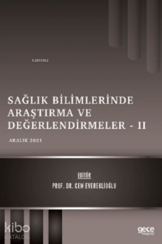 Sağlık Bilimlerinde Araştırma ve Değerlendirmeler – II / Aralık 2021