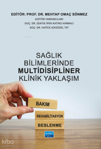 Sağlık Bilimlerinde Multidisipliner Klinik Yaklaşım;Bakım, Rehabilitas
