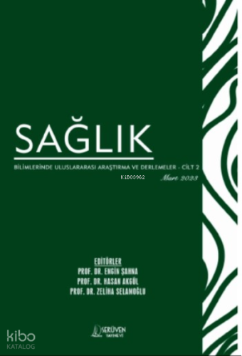 Sağlık Bilimlerinde Uluslararası Araştırma ve Derlemeler – Cilt 2 / Mart 2023