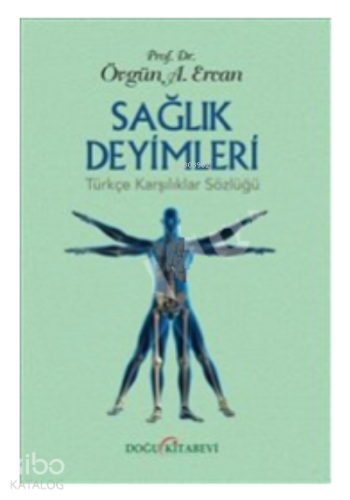 Sağlık Deyimleri:;Türkçe Karşılıklar Sözlüğü
