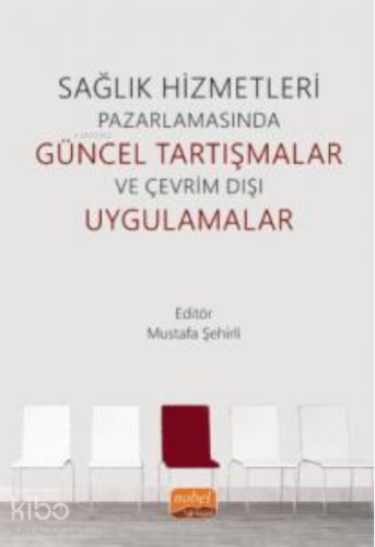 Sağlık Hizmetleri Pazarlamasında Güncel Tartışmalar ve Çevrim Dışı Uygulamalar