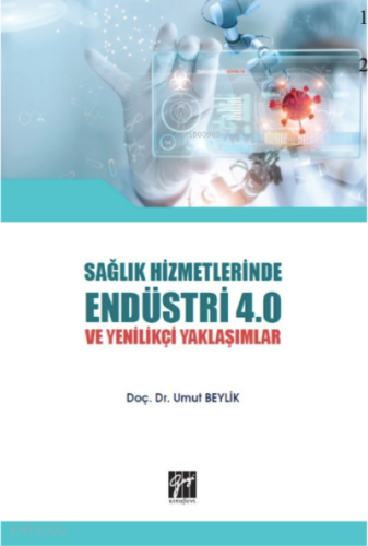 Sağlık Hizmetlerinde Endüstri 4 ve Yenilikçi Yaklaşımlar