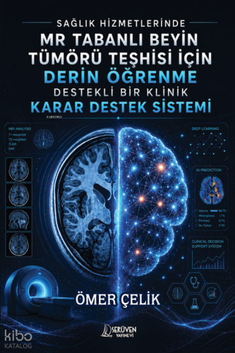 Sağlık Hizmetlerinde Mr Tabanlı Beyin Tümörü Teşhisi İçin Derin Öğrenm