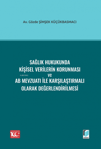 Sağlık Hukukunda Kişisel Verilerin Korunması ve AB Mevzuatı ile Karşıl