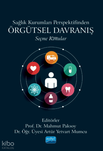 Sağlık Kurumları Perspektifinden Örgütsel Davranış - Seçme Konular
