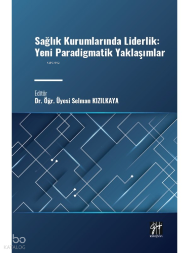 Sağlık Kurumlarında Liderlik: Yeni Paradigmatik Yaklaşımlar