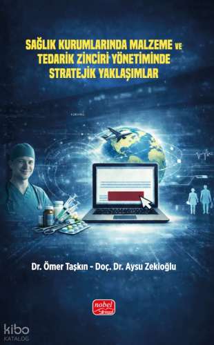 Sağlık Kurumlarında Malzeme ve Tedarik Zinciri Yönetiminde Stratejik Yaklaşımlar