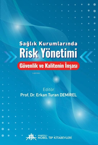 Sağlık Kurumlarında Risk Yönetimi - Güvenlik ve Kalitenin İnşası