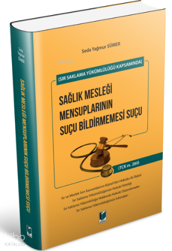 Sağlık Mesleği Mensuplarının Suçu Bildirmemesi Suçu;(Sır Saklama Yükümlülüğü Kapsamında)