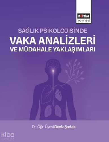 Sağlık Psikolojisinde Vaka Analizleri ve Müdahale Yaklaşımları