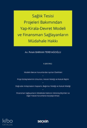 Sağlık Tesisi Projeleri Bakımından Yap–Kirala–Devret Modeli ve Finansman Sağlayanların Müdahale Hakkı
