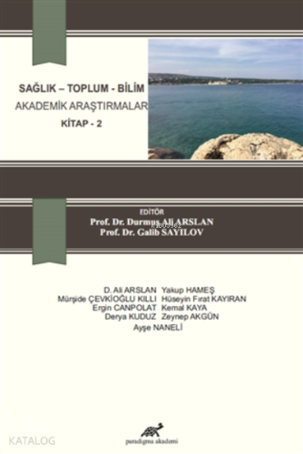Sağlık - Toplum - Bilim Akademik Araştırmalar Kitap 2