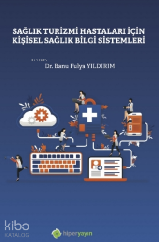 Sağlık Turizmi Hastaları İçin Kişisel Sağlık Bilgi Sistemleri