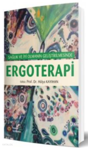 Sağlık ve İyi olmanın Geliştirilmesinde Ergoterapi