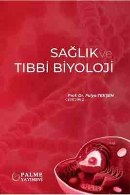 Sağlık ve Tıbbi Biyoloji - Kitapiks.com