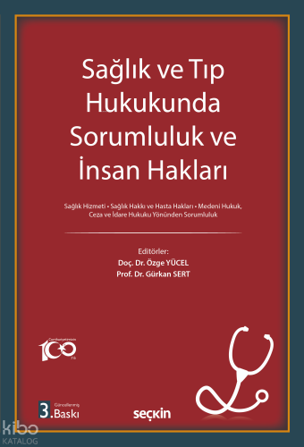 Sağlık ve Tıp Hukukunda Sorumluluk ve İnsan Hakları;Sağlık Hizmeti ¦ Sağlık Hakkı ve Hasta Hakları Medeni Hukuk, Ceza ve İdare Hukuku Yönünden Sorumluluk