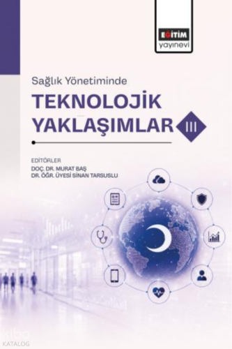 Sağlık Yönetiminde Teknolojik Yaklaşımlar -III